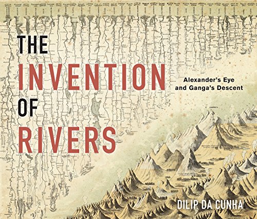 Book Cover The Invention of Rivers: Alexander's Eye and Ganga's Descent (Penn Studies in Landscape Architecture)