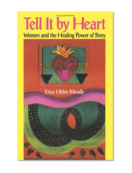 Book Cover Tell it by Heart: Women and the Healing Power of Story