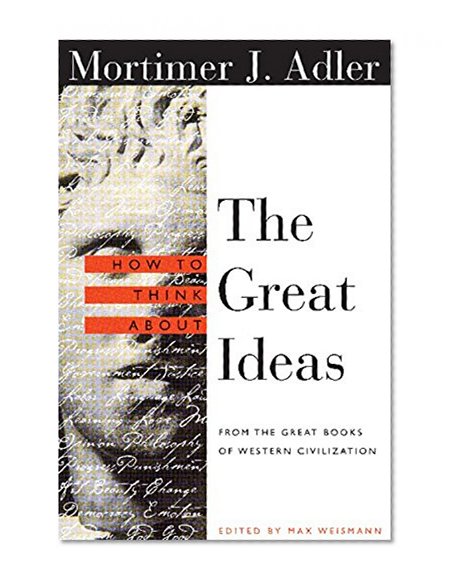 Book Cover How to Think About the Great Ideas: From the Great Books of Western Civilization