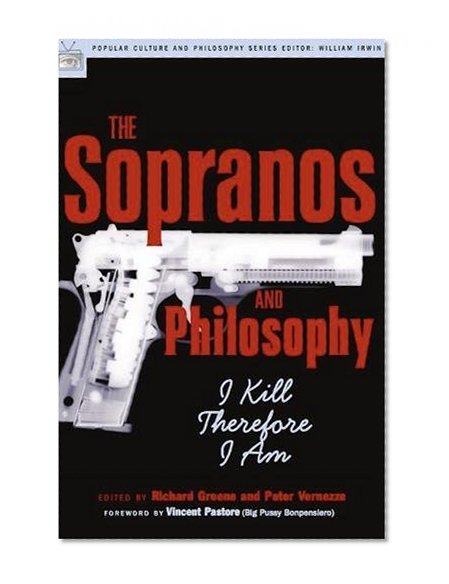 The Sopranos and Philosophy: I Kill Therefore I Am (Popular Culture and Philosophy)