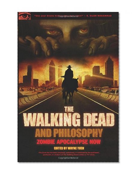 Book Cover The Walking Dead and Philosophy: Zombie Apocalypse Now (Popular Culture and Philosophy)