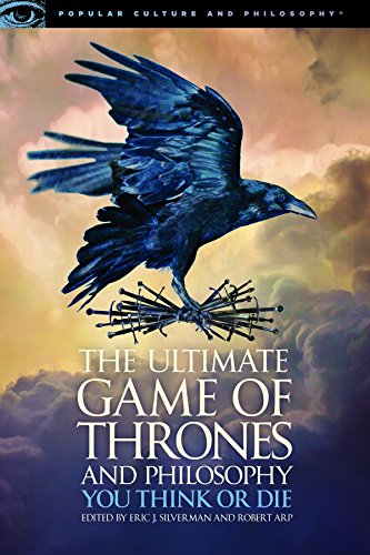 Book Cover The Ultimate Game of Thrones and Philosophy: You Think or Die (Popular Culture and Philosophy)
