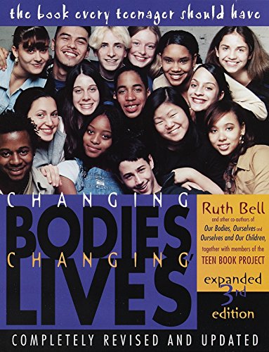 Book Cover Changing Bodies, Changing Lives: Expanded Third Edition: A Book for Teens on Sex and Relationships