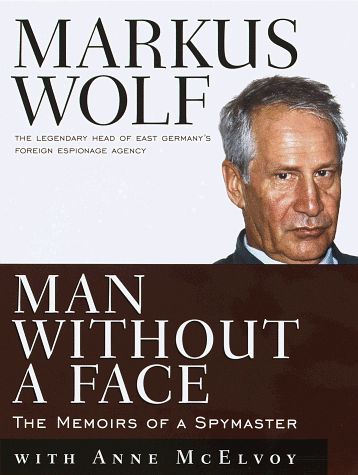 Man Without a Face: The Autobiography of Communism's Greatest Spymaster