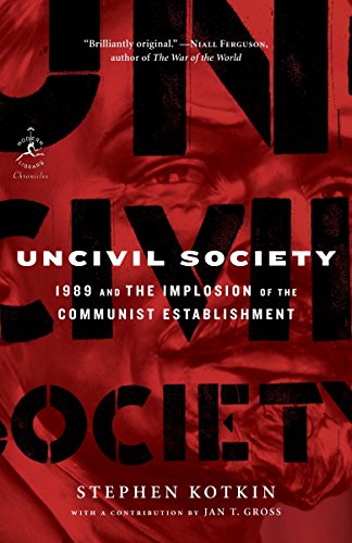 Book Cover Uncivil Society: 1989 and the Implosion of the Communist Establishment (Modern Library Chronicles)