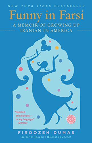 Book Cover Funny in Farsi: A Memoir of Growing Up Iranian in America