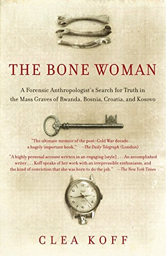 Book Cover The Bone Woman: A Forensic Anthropologist's Search for Truth in the Mass Graves of Rwanda, Bosnia, Croatia, and Kosovo