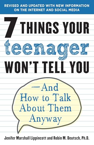 7 Things Your Teenager Won't Tell You: And How to Talk About Them Anyway