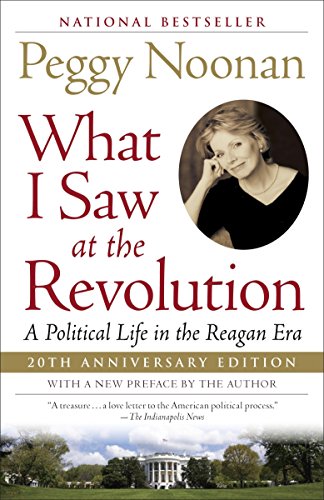 Book Cover What I Saw at the Revolution: A Political Life in the Reagan Era