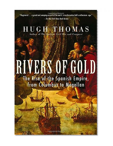 Book Cover Rivers of Gold: The Rise of the Spanish Empire, from Columbus to Magellan