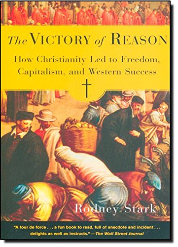 Book Cover The Victory of Reason: How Christianity Led to Freedom, Capitalism, and Western Success