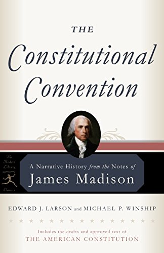 Book Cover The Constitutional Convention: A Narrative History from the Notes of James Madison (Modern Library Classics)