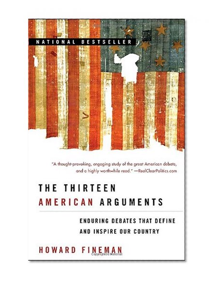 Book Cover The Thirteen American Arguments: Enduring Debates That Define and Inspire Our Country