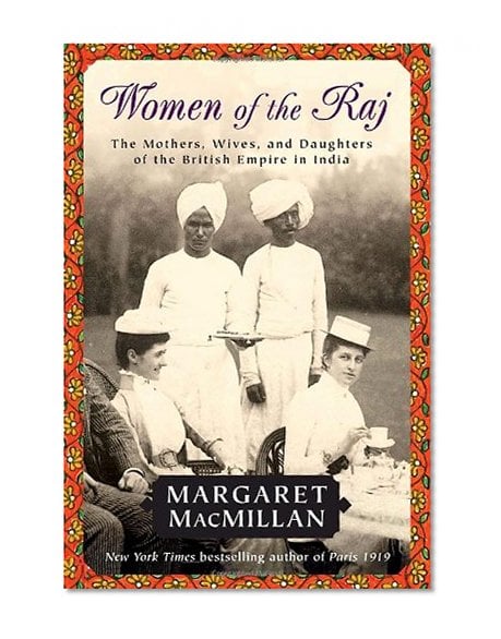 Book Cover Women of the Raj: The Mothers, Wives, and Daughters of the British Empire in India