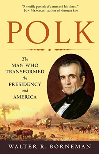 Book Cover Polk: The Man Who Transformed the Presidency and America