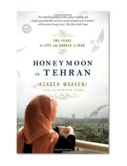 Book Cover Honeymoon in Tehran: Two Years of Love and Danger in Iran