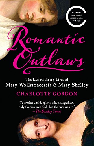 Book Cover Romantic Outlaws: The Extraordinary Lives of Mary Wollstonecraft & Mary Shelley