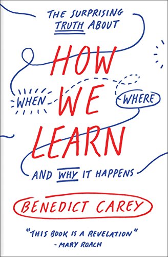 Book Cover How We Learn: The Surprising Truth About When, Where, and Why It Happens