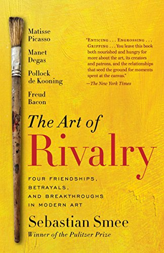 Book Cover The Art of Rivalry: Four Friendships, Betrayals, and Breakthroughs in Modern Art