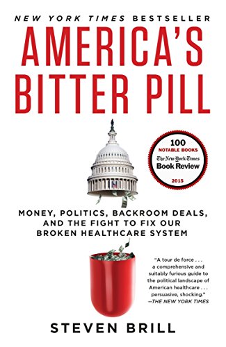 Book Cover America's Bitter Pill: Money, Politics, Backroom Deals, and the Fight to Fix Our Broken Healthcare System