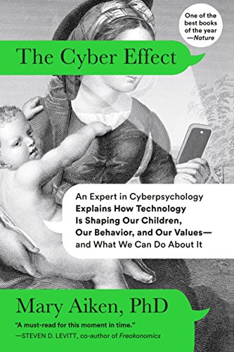 Book Cover The Cyber Effect: An Expert in Cyberpsychology Explains How Technology Is Shaping Our Children, Our Behavior, and Our Values--and What We Can Do About It