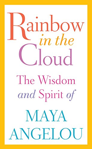 Book Cover Rainbow in the Cloud: The Wisdom and Spirit of Maya Angelou