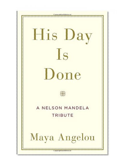 His Day Is Done: A Nelson Mandela Tribute