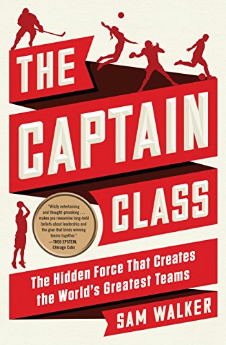 Book Cover The Captain Class: The Hidden Force That Creates the World's Greatest Teams