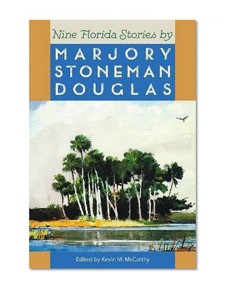 Book Cover Nine Florida Stories by Marjory Stoneman Douglas (Florida Sand Dollar Books)