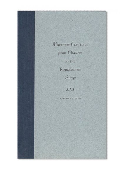 Marriage Contracts from Chaucer to the Renaissance Stage