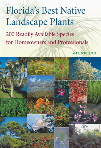 Book Cover Florida's Best Native Landscape Plants: 200 Readily Available Species for Homeowners and Professionals