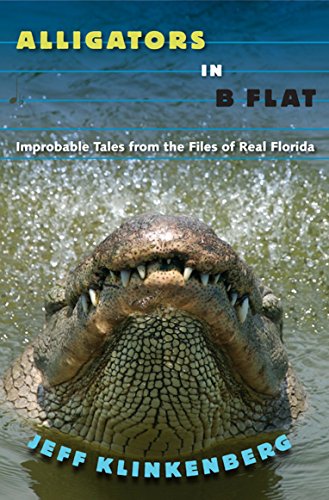 Book Cover Alligators in B-Flat: Improbable Tales from the Files of Real Florida (Florida History and Culture)