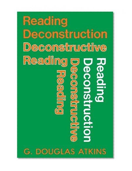 Reading Deconstruction/Deconstructive Reading