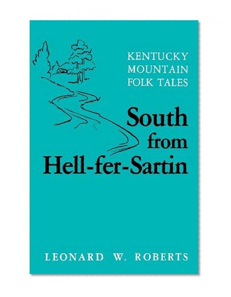 South from Hell-fer-Sartin: Kentucky Mountain Folk Tales