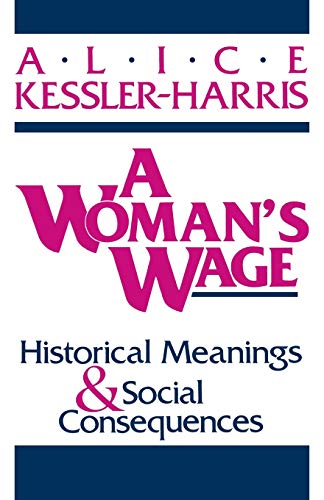 A Woman's Wage: Historical Meanings and Social Consequences (Blazer Lectures)