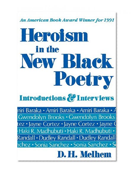Heroism in the New Black Poetry: Introductions and Interviews
