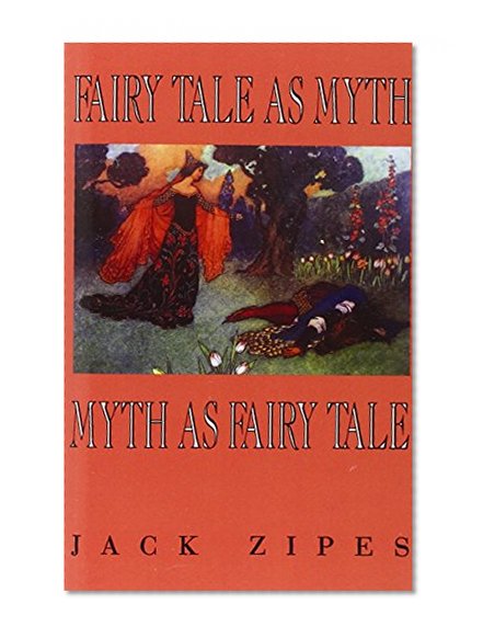 Fairy Tale as Myth/Myth as Fairy Tale (Clark Lectures)
