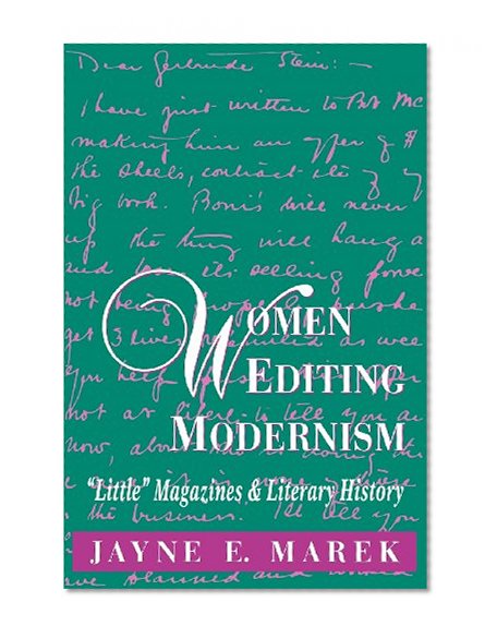 Women Editing Modernism: "Little" Magazines and Literary History