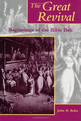 The Great Revival: Beginnings of the Bible Belt (Religion in the South)