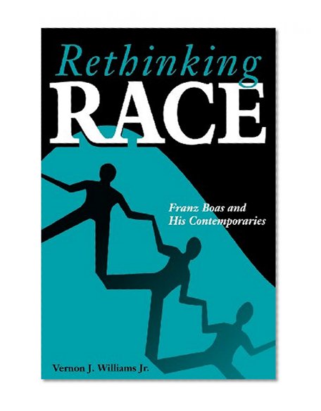 Rethinking Race: Franz Boas and His Contemporaries