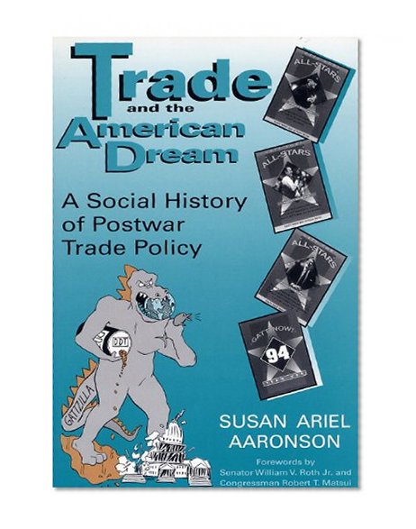 Trade and the American Dream: A Social History of Postwar Trade Policy