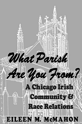 What Parish Are You From?: A Chicago Irish Community and Race Relations