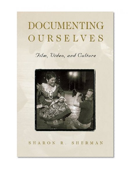 Documenting Ourselves: Film, Video, and Culture