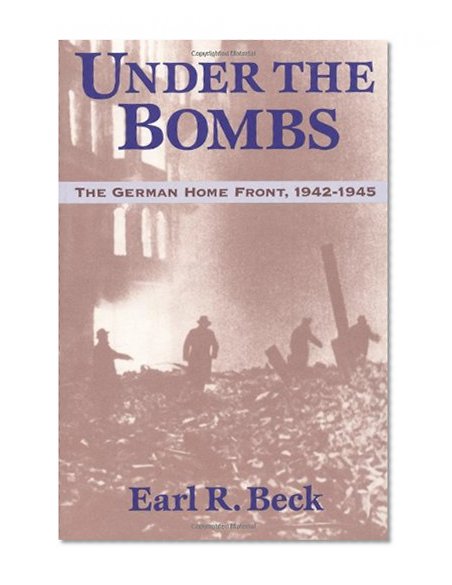 Under the Bombs: The German Home Front, 1942-1945