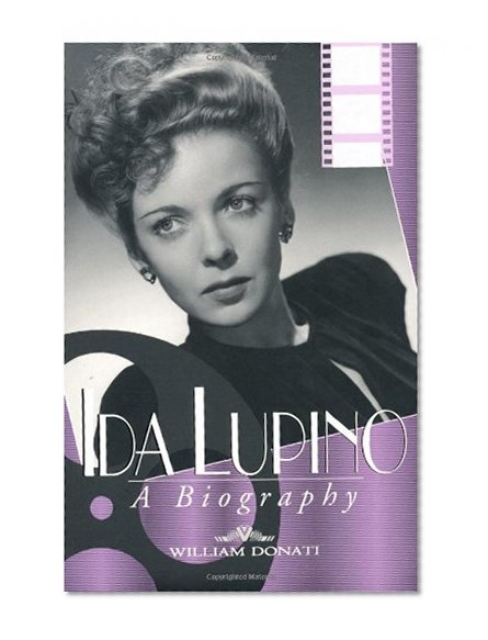 Ida Lupino: A Biography