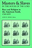 Masters and Slaves in the House of the Lord: Race and Religion in the American South, 1740-1870