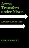 Arms Transfers under Nixon: A Policy Analysis