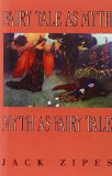 Fairy Tale as Myth/Myth as Fairy Tale (Clark Lectures)