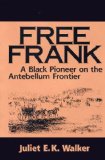 Free Frank: A Black Pioneer on the Antebellum Frontier