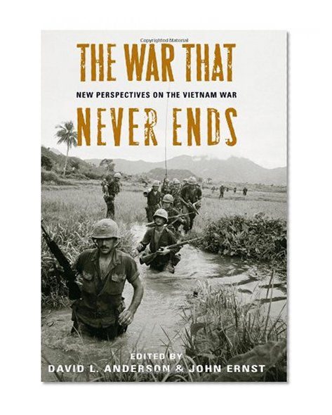 Book Cover The War That Never Ends: New Perspectives on the Vietnam War